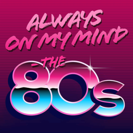 c6bbeedf 5357 4b7f 8ce4 44ce746e68a5 - VA - Always On My Mind - The 80s (2021)