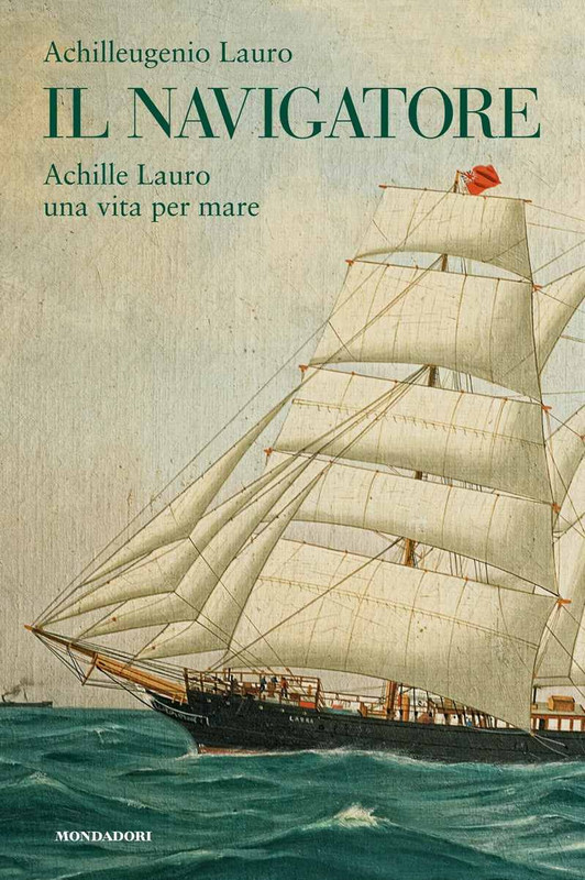 Achilleugenio Lauro - Il navigatore. Achille Lauro una vita per mare (2015)