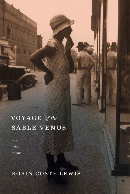 Robin Coste Lewis Voyage of the Sable Venus and Other Poems