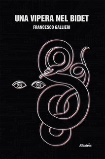 Francesco Gallieri - Una vipera nel bidet (2021)