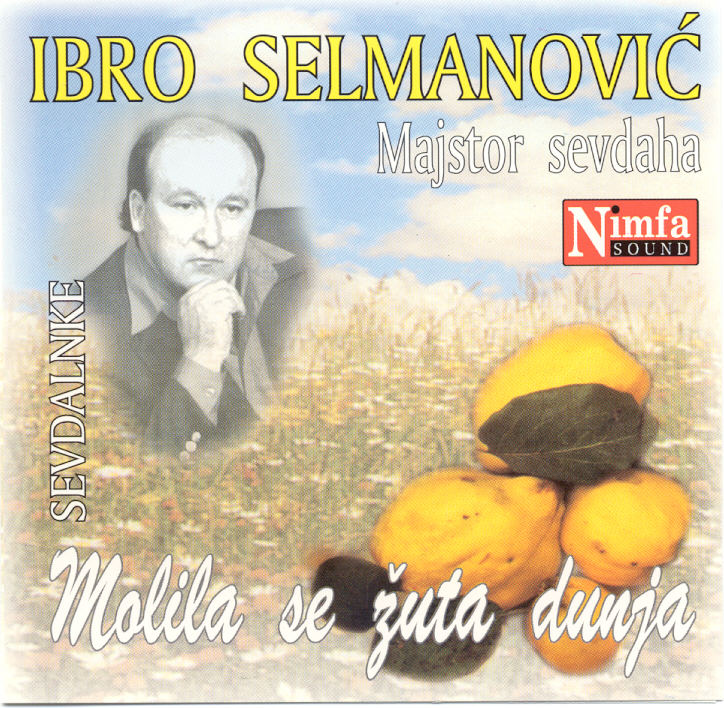 Ibro Selmanovic 1999 - Sevdalinke