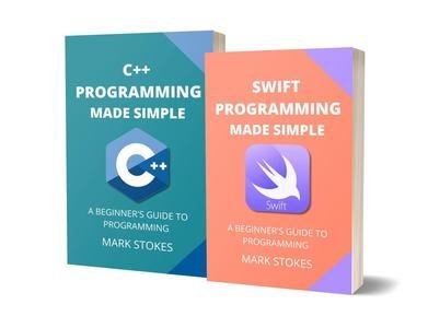 Swift And C++ Programming Made Simple: A Beginner's Guide To Programming - 2 Books In 1