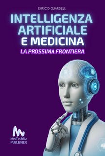 Enrico Guardelli - Intelligenza artificiale e medicina. La prossima frontiera (2024)