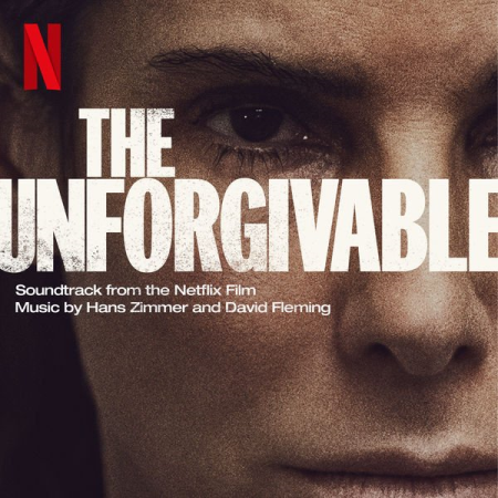 Hans Zimmer and David Fleming - The Unforgivable (Soundtrack from the Netflix Film) (2021) Hi-Res/MP3