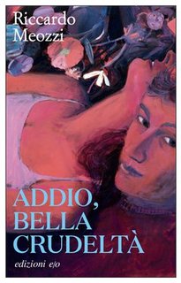 Riccardo Meozzi - Addio, bella crudeltà (2025)