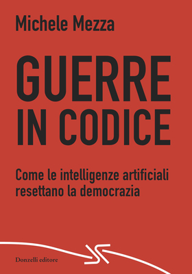 Michele Mezza - Guerre in codice (2025)
