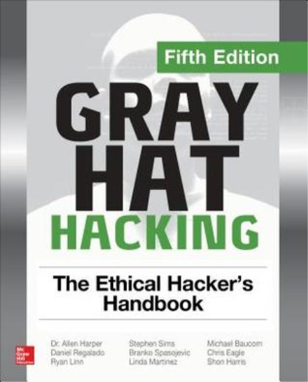 Gray Hat Hacking: The Ethical Hacker's Handbook, 5th Edition