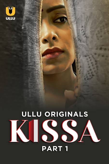 Kissa (2024) Season 1 Part 1 (Ullu Originals)