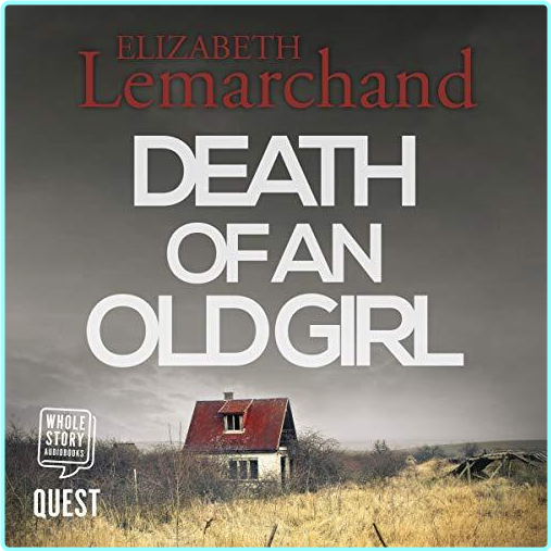 1 Death Of An Old Girl Pollard & Toye Investigations Book 1 By Elizabeth Lemarchand (Elizabeth Lemarchand)