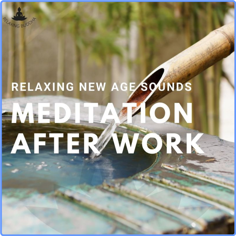 Relaxing Buddha - Meditation After Work - Relaxing New Age Sounds (Album, New Age One Records, 2021) FLAC LossLess