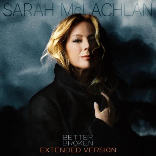Sarah McLachlan - Better Broken (Extended Version) (2026)