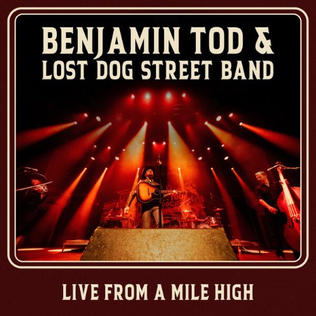 Benjamin Tod And Lost Dog Street Band - Live From A Mile High (2025)