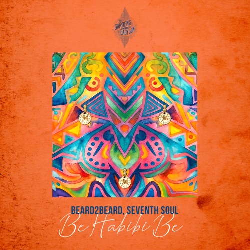 Beard2Beard & Seventh Soul - Be Habibi Be (2026)