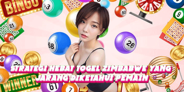 Strategi Hebat Togel Zimbabwe Yang Jarang Diketahui Pemain