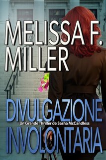 Melissa F. Miller - I gialli giudiziari di Sasha McCandless 2. Divulgazione involontaria (2022)