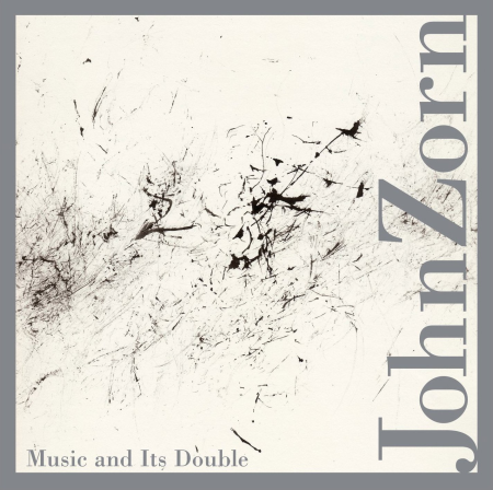 John Zorn & VA   Music and Its Double (2012)