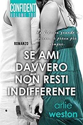 Arlie Weston - Confident Vol. 3. Se ami davvero non resti indifferente (2020)
