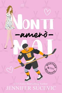 Jennifer Sucevic - serie Western Wildcats Hockey Vol. 2. Non ti amerò mai (2024)