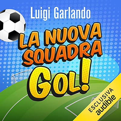 Luigi Garlando - La nuova squadra (2021) (mp3 - 128 kbps)