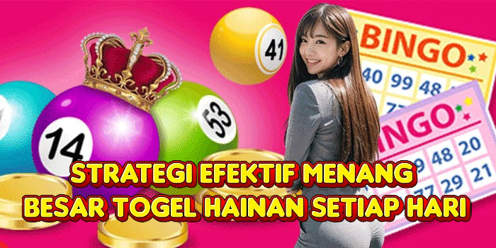 Strategi Efektif Menang Besar Togel Hainan Setiap Hari