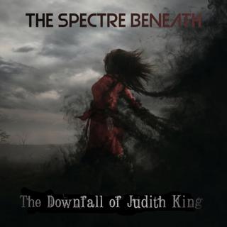The Spectre Beneath - The Downfall Of Judith King (2019).mp3 - 320 Kbps