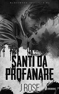 J Rose - Blackwood Institute Vol. 3. Santi da profanare (2023)