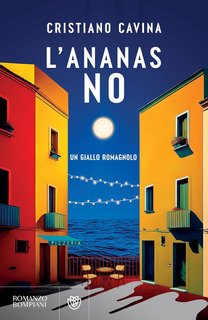 Cristiano Cavina - L'ananas no: Un giallo romagnolo (2024)