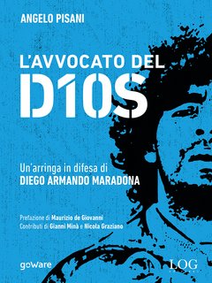 Angelo Pisani – L'avvocato del DIOS. Un'arringa in difesa di Diego Armando Maradona (2020)