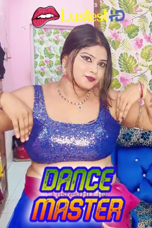 Dance Master (2024) Hindi Uncut Short Films | 1080p | 720p | 480p | WEB-DL | Download | Watch Online