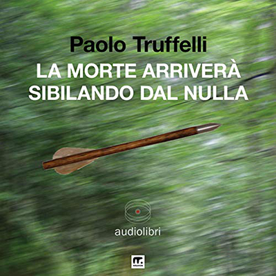 Paolo Truffelli - La morte arriverà sibilando dal nulla (2020) (mp3 - 128 kbps)
