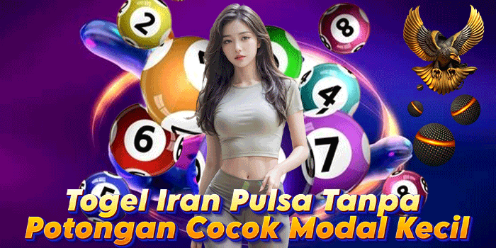 Togel Iran Pulsa Tanpa Potongan Cocok Modal Kecil