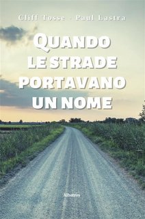 Cliff Tosse, Paul Lastra - Quando le strade portavano un nome (2023)