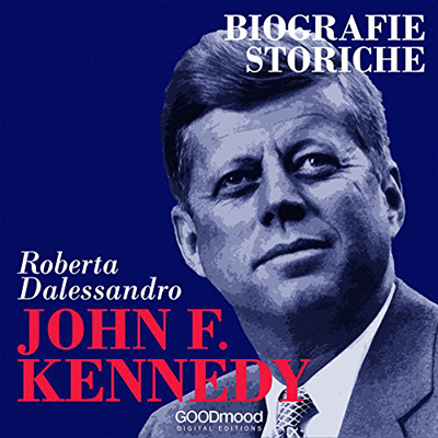 Roberta Dalessandro - John Fitgerald Kennedy꞉ Biografie Storiche (2017) (mp3 - 128 kbps)