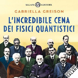 Gabriella Greison - L'incredibile cena dei fisici quantistici (2019) .mp3 - 160 kbps