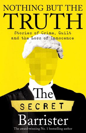 Nothing But the Truth: Stories of Crime, Guilt and the Loss of Innocence