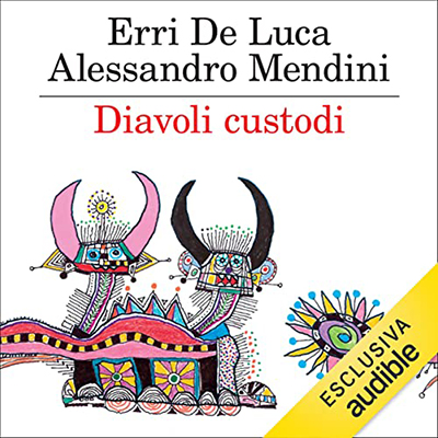 Erri De Luca, Alessandro Mendini - Diavoli custodi (2021) (mp3 - 128 kbps)