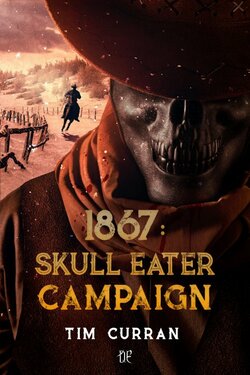 Tim Curran – 1867. Skull Eater Campaign (2021)