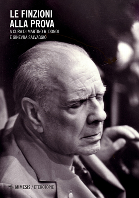 Martino R. Dondi, Ginevra Salvaggio (a cura di) - Le finzioni alla prova (2025)