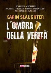 Karin Slaughter – L’ombra della verità (2014)