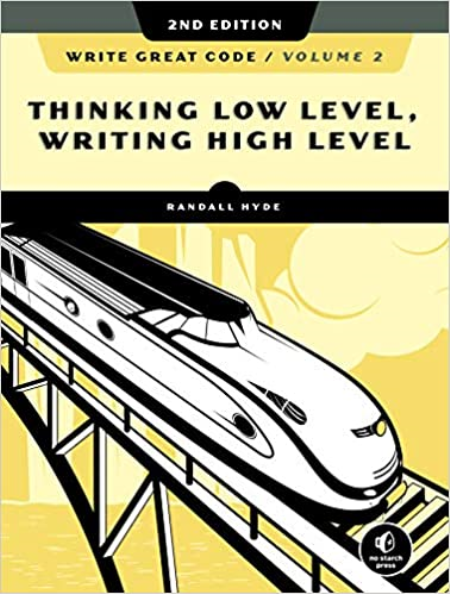 Write Great Code, Volume 2: Thinking Low-Level, Writing High-Level, 2nd Edition (True PDF, MOBI)