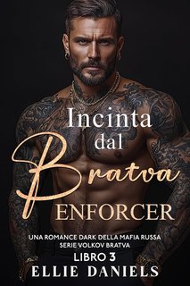 Ellie Daniels - Volkov Bratva Vol. 3. Incinta dal Bratva Enforcer (2024)