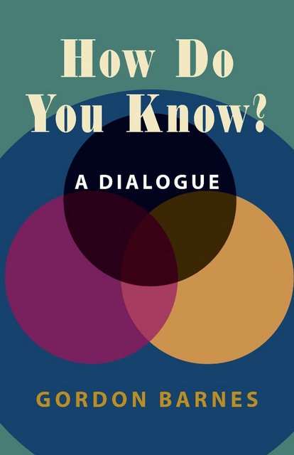 How Do You Know A Dialogue by Gordon Barnes