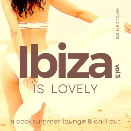VA - Ibiza Is Lovely (A Cool Summer Lounge & Chill Out) Vol 3 (2022)
