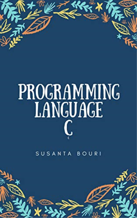 programming language c: a step by step guide for beginner's to learn in ( one week)
