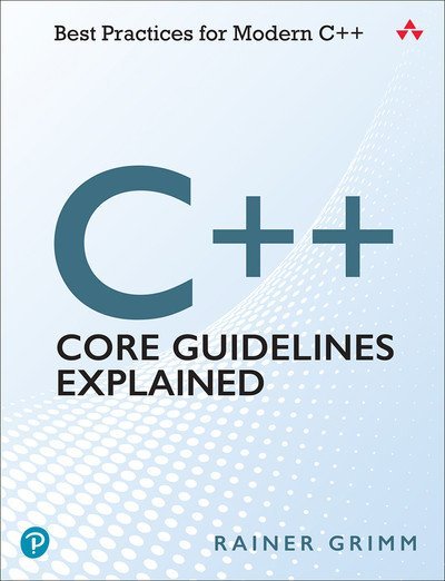 C++ Core Guidelines Explained: Best Practices for Modern C++ by Rainer Grimm (True EPUB, MOBI)