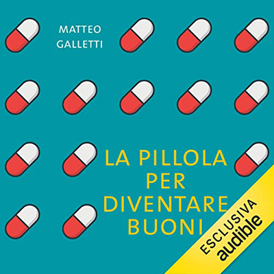Matteo Galletti - La pillola per diventare buoni (2022) (mp3 - 128 kbps)