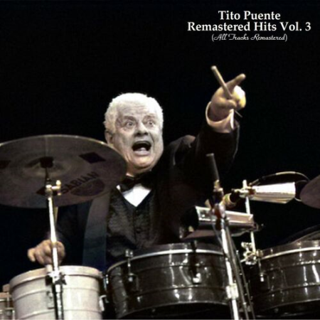 Tito Puente - Remastered Hits Vol.3 (All Tracks Remastered) (2022)