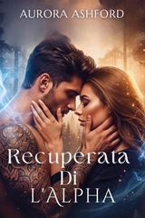 Aurora Ashford – Recuperata Di l’Alpha (2025)