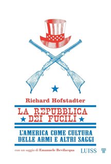 Richard Hofstadter - La repubblica dei fucili (2024)