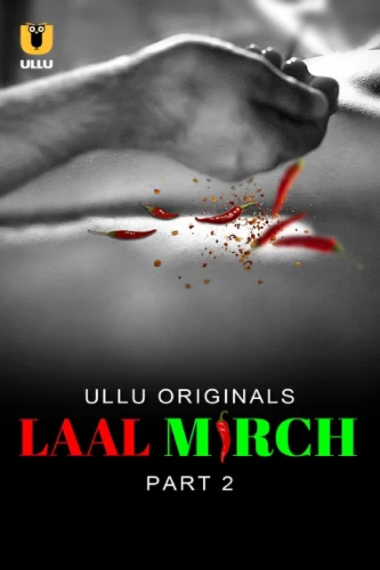 Laal Mirch Part-2 (2024) S01 Ullu Hindi Originals Web Series HDRip H264 AAC 1080p 720p Download
